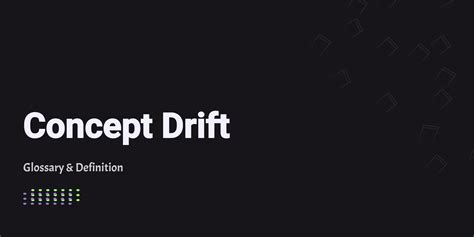 Concept Drift Glossary And Definition