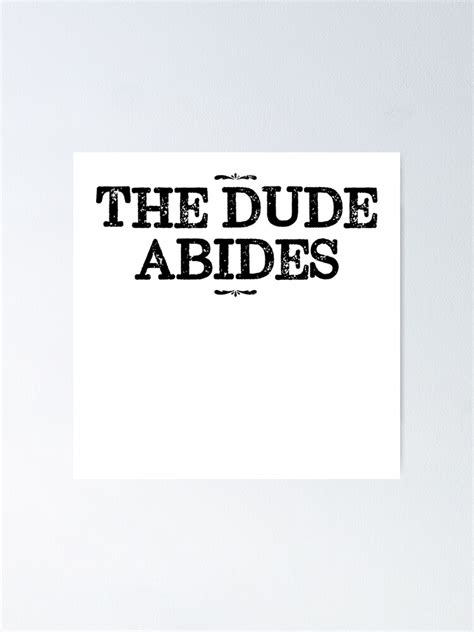 the dude abides big lebowski quote poster by swrecordsuk redbubble