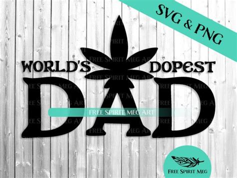 Worlds Dopest Dad Svg And Png Weed Svg Fathers Day Svg Etsy