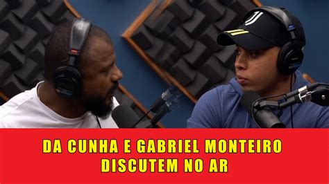 Da Cunha E Gabriel Monteiro Discutem No Ar Youtube