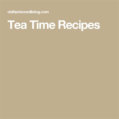 Tea Time Recipes Tea Time Food Recipes Cooking Recipes