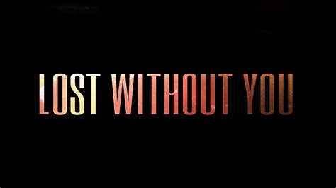 Lost Without You Youtube