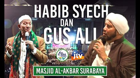 Sholawat Habib Syech Dan Ceramah Gus Ali Di Masjid Al Akbar Surabaya