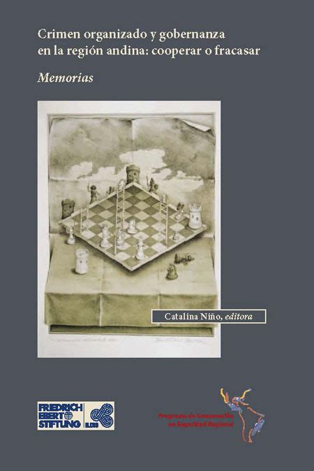 Flacso Andes Crimen Organizado Y Gobernanza En La Regi N Andina Cooperar O Fracasar Memorias