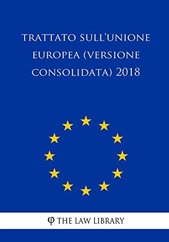 Trattato Sullunione Europea Versione Consolidata 2018 By The Law