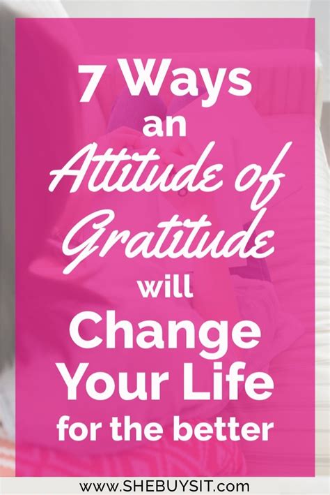 7 Ways An Attitude Of Gratitude Will Change Your Life For The Better