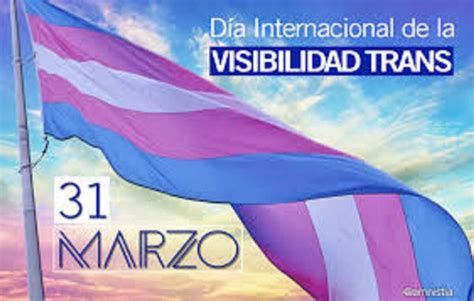 El 31 de marzo es el día internacional de la visibilidad trans. EL 31 de MARZO ES EL DÍA INTERNACIONAL DE LA VISIBILIDAD TRANS - Del Lago Noticias