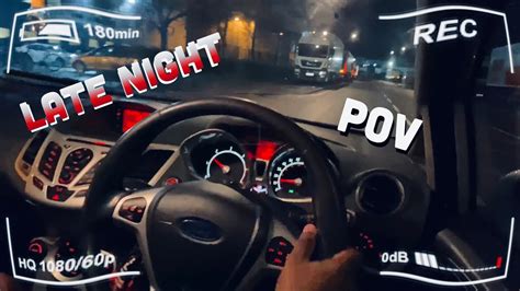 Ford Fiesta Late Night Pov Youtube