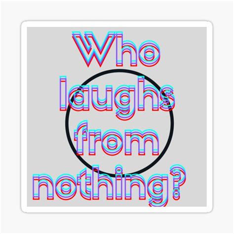 Who Laughs From Nothing Sticker For Sale By Said1998 Redbubble
