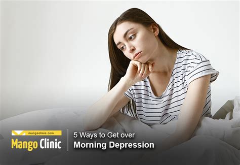 5 Ways To Get Over Morning Depression Mango Clinic