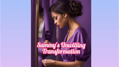 Sammy's Unwilling Transformation - YouTube
