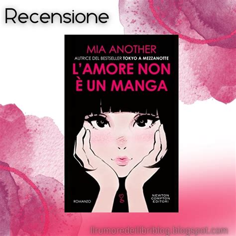 Il Rumore Dei Libri Blog Recensione L Amore Non Un Manga Di Mia Another