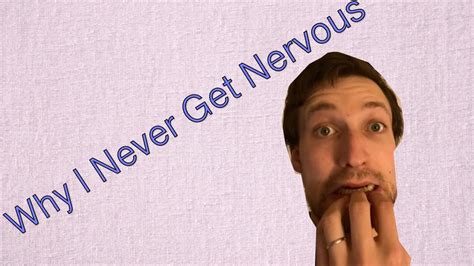 why i never get nervous youtube