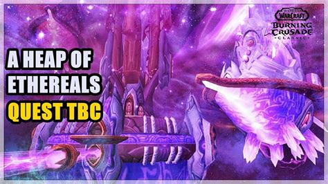 A Heap Of Ethereals Quest Tbc Youtube