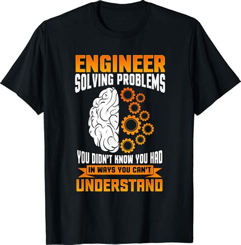 Engineer Solving Problems You Didn't Know You Had T-Shirt : Amazon.co