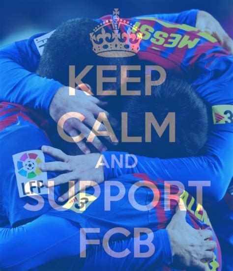 Keep Calm And Support Fc Barcelona Sport Pinterest Keep Calm