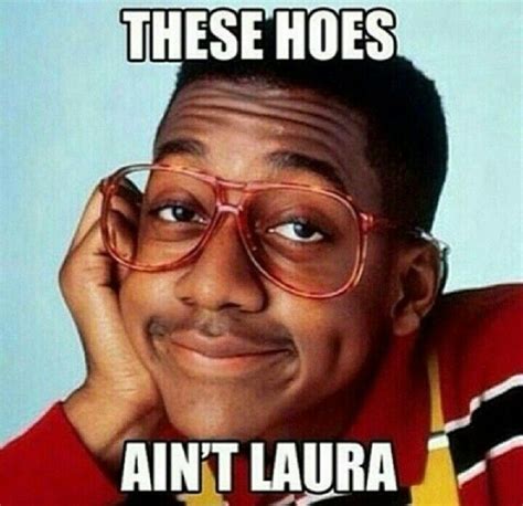 These Hoes Aint Laura Steve Urkel Ghetto Red Hot Urkel