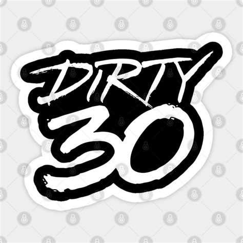 Dirty 30 Birthday T Dirty 30 Sticker Teepublic