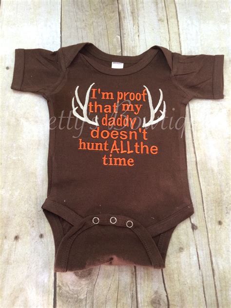 I M Proof That My Daddy Doesn T Hunt All The Time Shirt Or Bodysuit