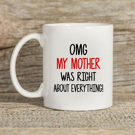 Omg My Mother Was Right About Everything Funny Mom Mug Dear Etsy