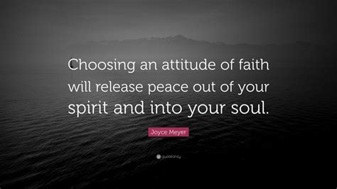 Joyce Meyer Quote Choosing An Attitude Of Faith Will Release Peace