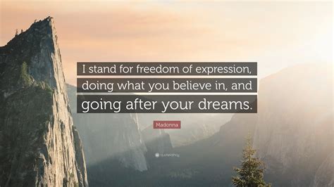 Madonna Quote I Stand For Freedom Of Expression Doing What You