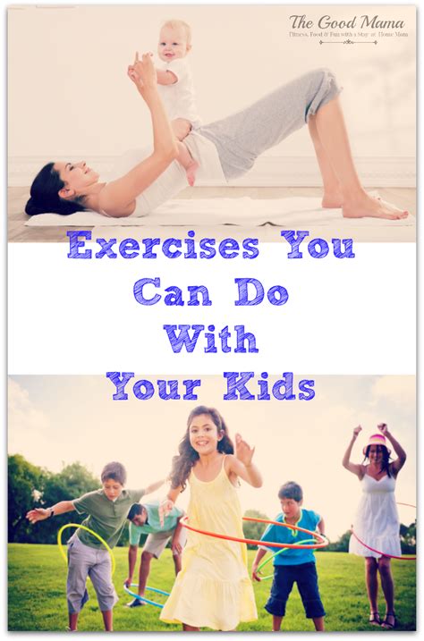 Exercises You Can Do With Your Kids The Good Mama