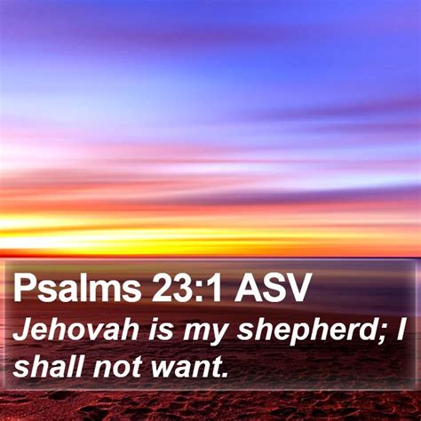 Psalms 231 Asv Jehovah Is My Shepherd I Shall Not