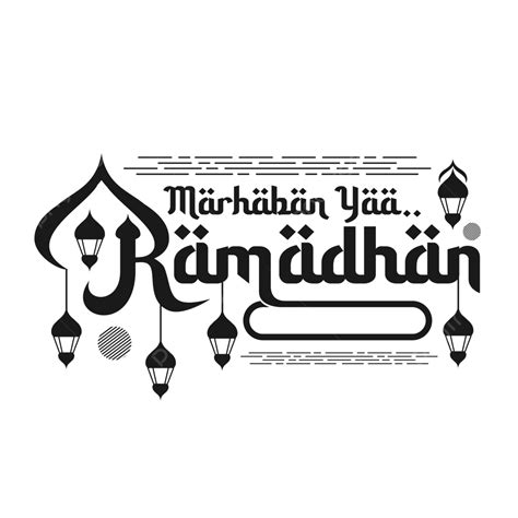 Teks Ucapan Marhaban Ya Ramadhan Vektor Ramadan Tulisan Salam Png Dan Vektor Dengan