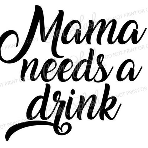 Mama Needs A Drink Svg Cut File Digital File Svg Mom Svg Etsy