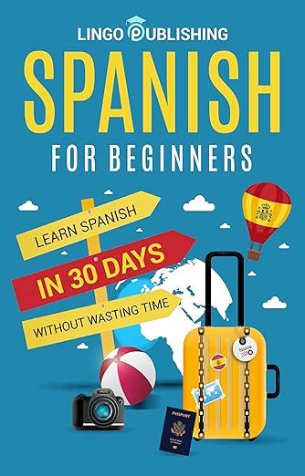 Spanish For Beginners Learn Spanish In 30 Days Without Wasting Time From Beginner