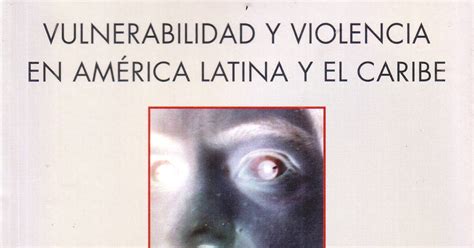libros del siglo vulnerabilidad y violencia en amÉrica latina y el caribe