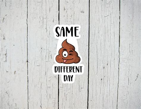 Same Shit Different Day Sticker Sarcastic Stickers Funny Etsy