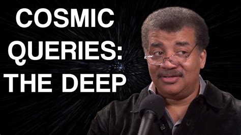 Startalk Podcast Cosmic Queries The Deep With Neil Degrasse Tyson