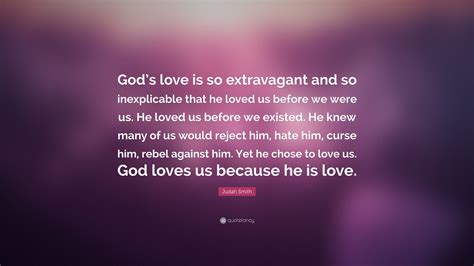 Judah Smith Quote “gods Love Is So Extravagant And So Inexplicable