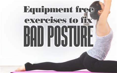 Equipment Free Exercises To Fix Bad Posture Your Body Posture