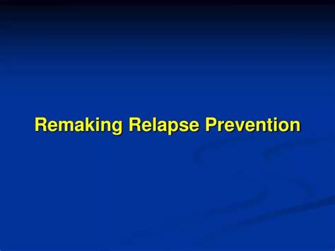 Ppt Remaking Relapse Prevention Powerpoint Presentation Free Download Id1173486