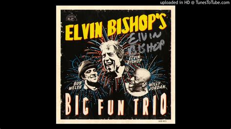 Elvin Bishops Big Fun Trio 100 Years Of Blues Youtube