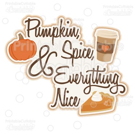 Pumpkin Spice And Everything Nice Svg Cut File Scrapbook Title