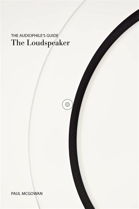 The Audiophiles Guide The Loudspeaker Unlock The Secrets To Great