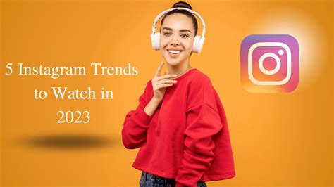 5 Instagram Trends To Watch In 2023 Style Vanity