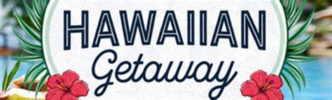Win The Ultimate Hawaiian Getaway Sweep Geek