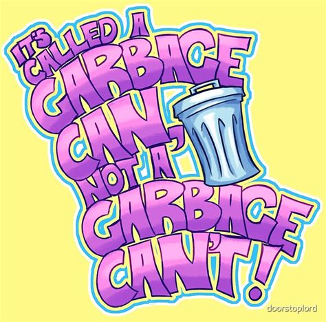 Garbage Can Not A Garbage Cant Motivational Print By Doorstoplord
