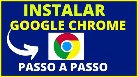 COMO BAIXAR E INSTALAR O GOOGLE CHROME YouTube