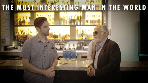 The Most Interesting Man In The World Explains How He Became That Man