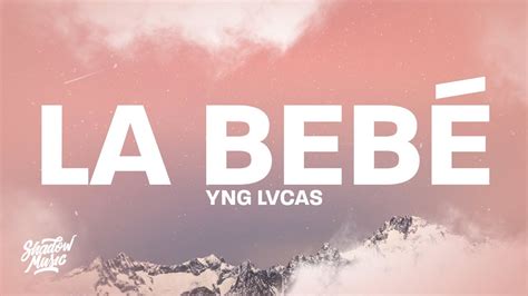 Yng Lvcas La Bebé Letralyrics Youtube