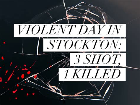 3 Shot in Stockton, 1 Killed - 209 Times