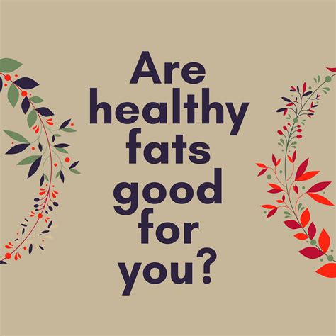 Are Healthy Fats Good For You Nourishment With Good Fats By George