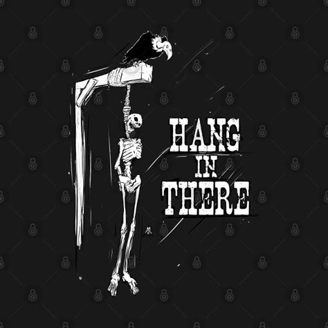 Hang In There Skeleton Long Sleeve T Shirt Teepublic