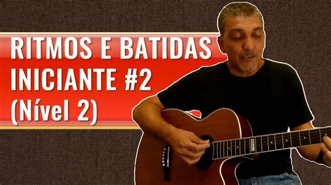 Batida 2 Iniciante Nível 2 Série De Ritmos E Batidas No Violão